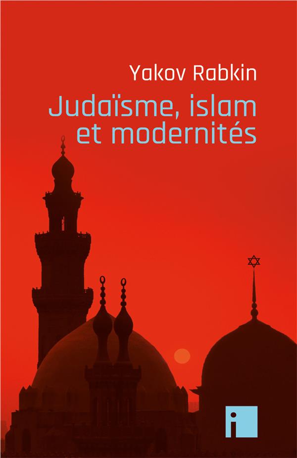 JUDAISME, ISLAM ET MODERNITES