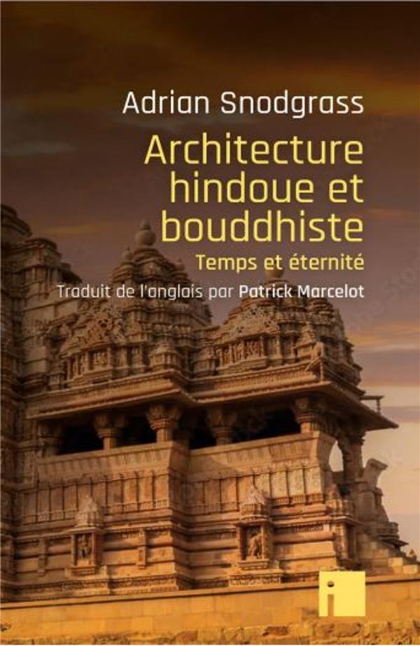 ARCHITECTURE HINDOUE ET BOUDDHISTE - TEMPS ET ETERNITE