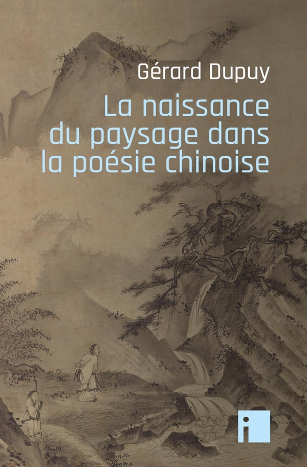 LA NAISSANCE DU PAYSAGE DANS LA POESIE CHINOISE