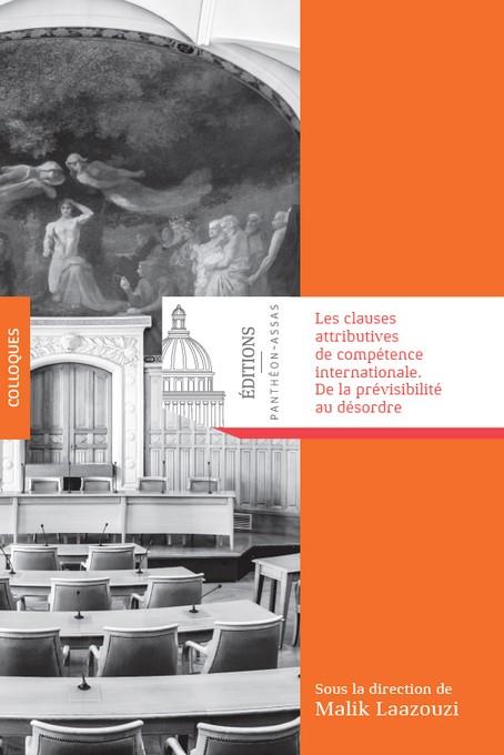 LES CLAUSES ATTRIBUTIVES DE COMPETENCE INTERNATIONALE. DE LA PREVISIBILITE AU DESORDRE