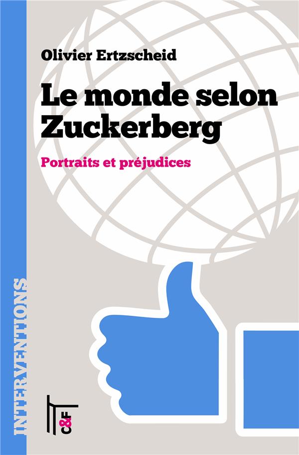 LE MONDE SELON ZUCKERBERG - PORTRAITS ET PREJUDICES