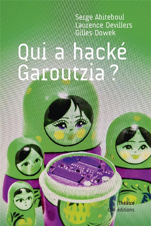 QUI A HACKE GAROUTZIA ? - TRAGICOMEDIE POLICIERE EN QUATRE ACTES, QUI RACONTE LES VIES SUCCESSIVES D
