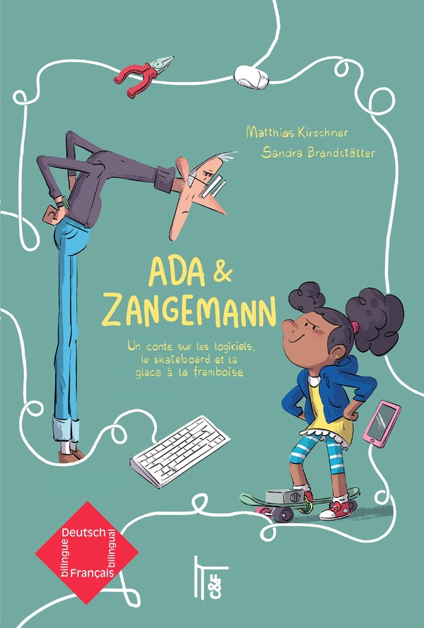 ADA & ZANGEMANN - EDITION BILINGUE FRANCAIS-ALLEMAND - UN CONTE SUR LES LOGICIELS, LE SKATEBOARD ET