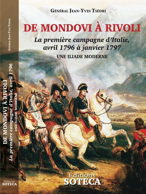 DE MONDOVI A RIVOLI, LA 1ERE CAMPAGNE D'ITALIE - 1796-1797