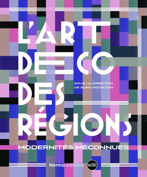 L'ART DECO DES REGIONS - MODERNITES MECONNUES - ILLUSTRATIONS, COULEUR