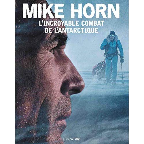 MIKE HORN, L'INCROYABLE COMBAT DE L'ANTARCTIQUE