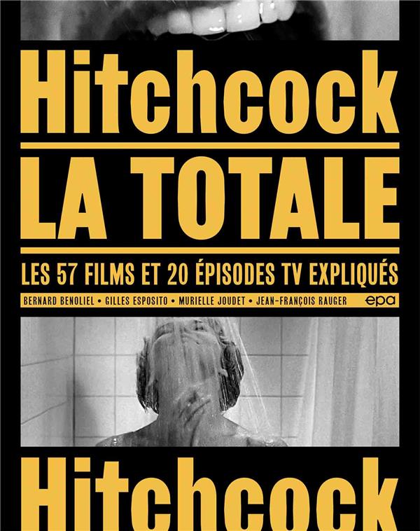 HITCHCOCK, LA TOTALE - LES 57 FILMS ET 20 EPISODES TV EXPLIQUES