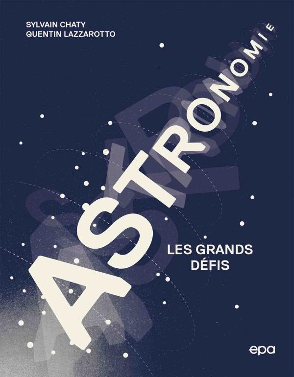 ASTRONOMIE - LES GRANDS DEFIS