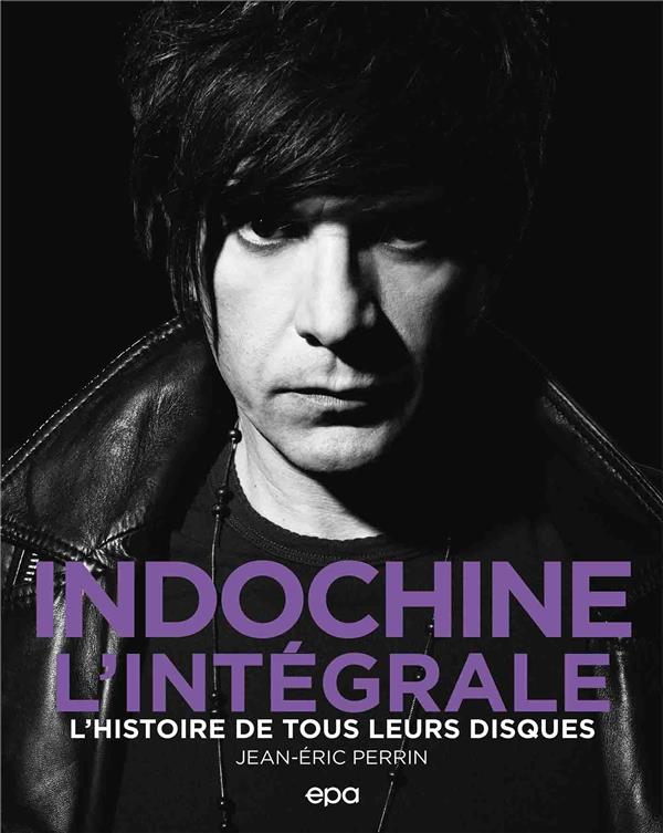 INDOCHINE - L'INTEGRALE - L'HISTOIRE DE TOUS LEURS DISQUES