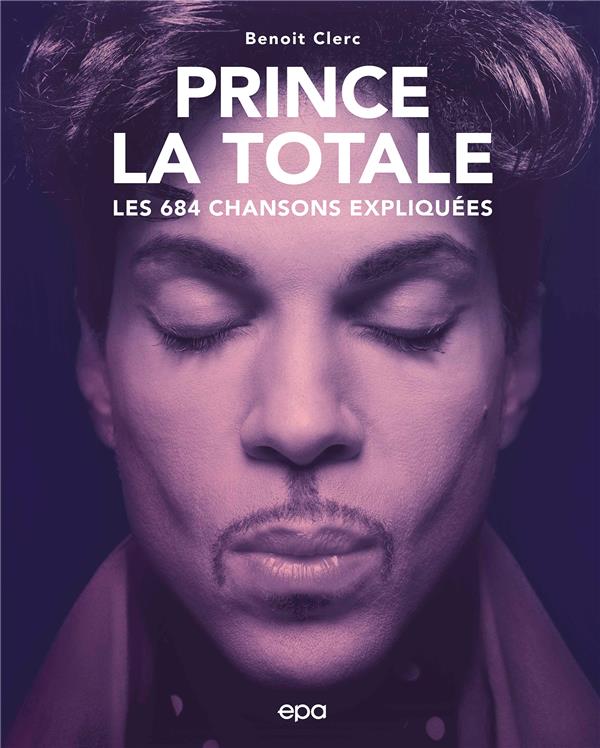 PRINCE, LA TOTALE - LES 684 CHANSONS EXLIQUEES