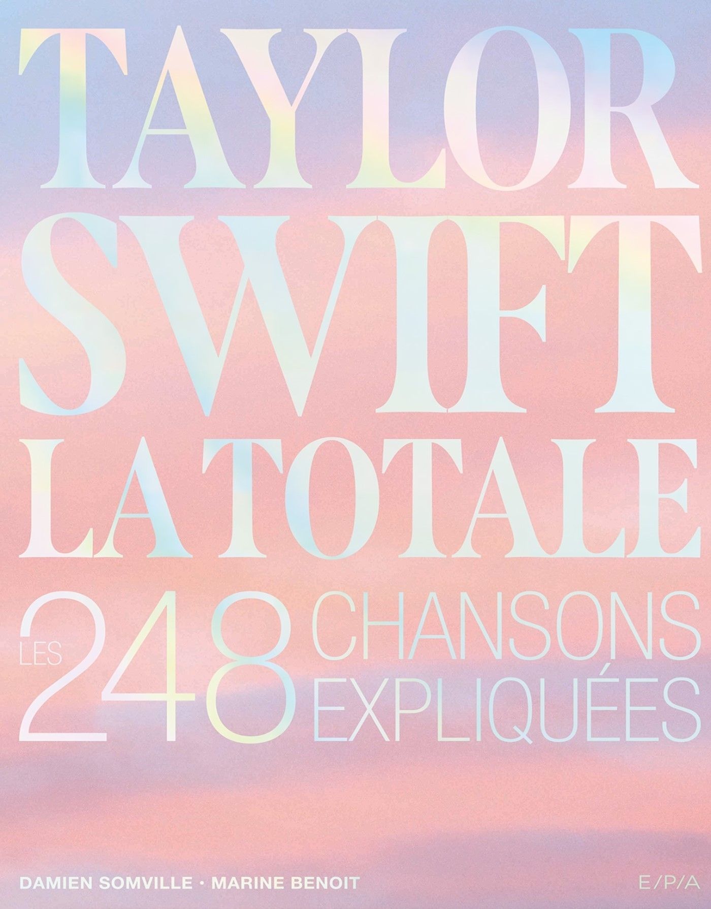 TAYLOR SWIFT - LA TOTALE - LES 248 CHANSONS EXPLIQUEES