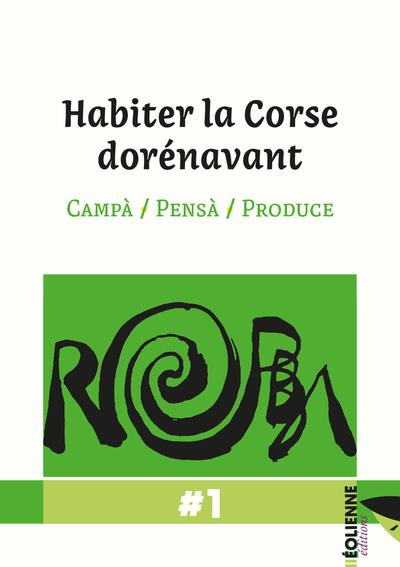 HABITER LA CORSE DORENAVANT - CAMPA / PENSA / PRODUCE