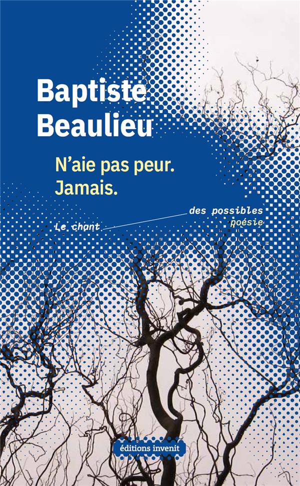 N'AIE PAS PEUR. JAMAIS