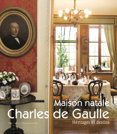 MAISON NATALE CHARLES DE GAULLE - HERITAGES ET DESTINS - ILLUSTRATIONS, COULEUR