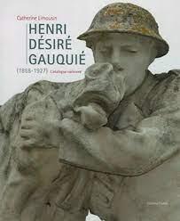 HENRI DESIRE GAUQUIE. CATALOGUE RAISONNE DE L OEUVRE SCULPTE.