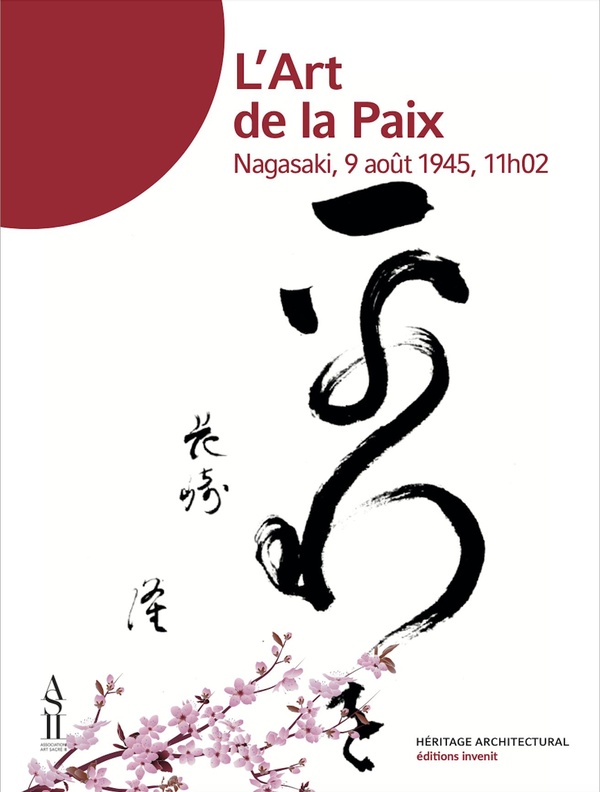 L' ART DE LA PAIX - NAGASAKI, 9 AOUT 1945, 11H02