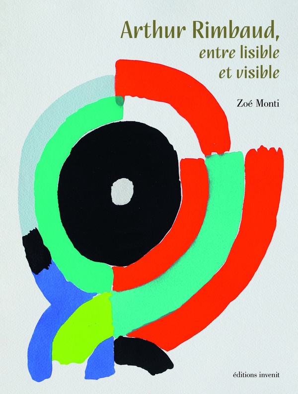 ARTHUR RIMBAUD, ENTRE LISIBLE ET VISIBLE. - ILLUSTRATIONS, COULEUR