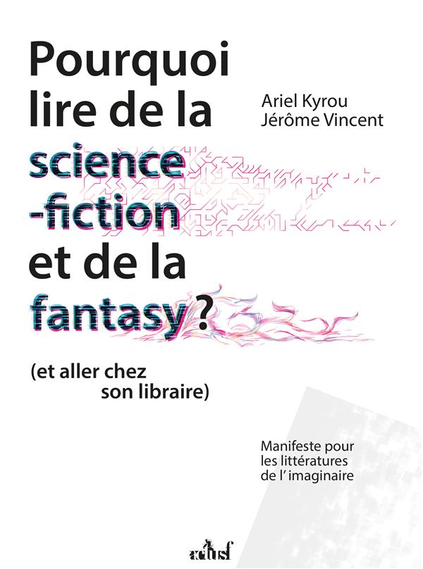 POURQUOI LIRE DE LA SCIENCE-FICTION ET DE LA FANTASY ? (ET ALLER CHEZ SON LIBRAIRE)