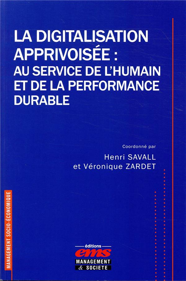 LA DIGITALISATION APPRIVOISEE : AU SERVICE DE L'HUMAIN ET DE LA PERFORMANCE DURABLE
