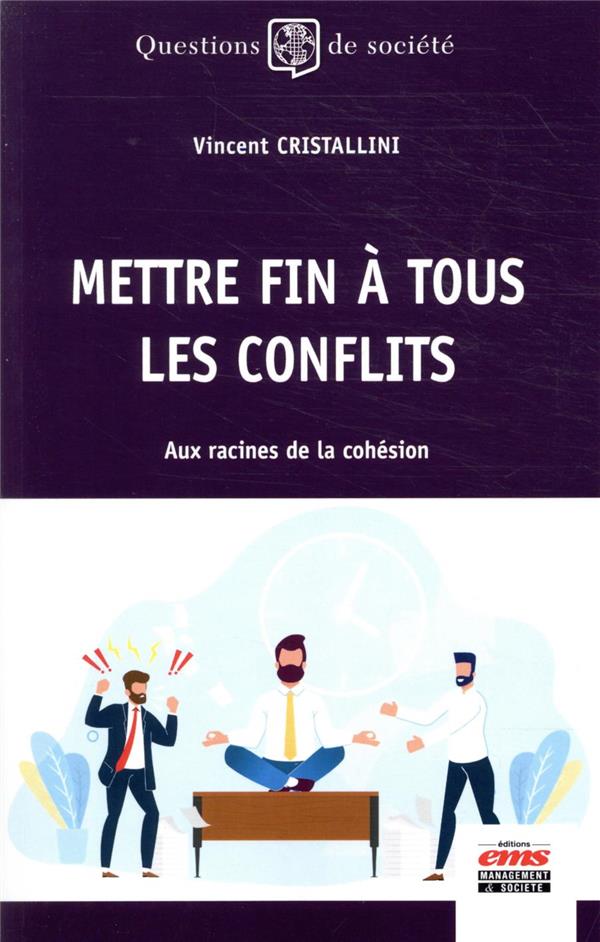 METTRE FIN A TOUS LES CONFLITS - AUX RACINES DE LA COHESION