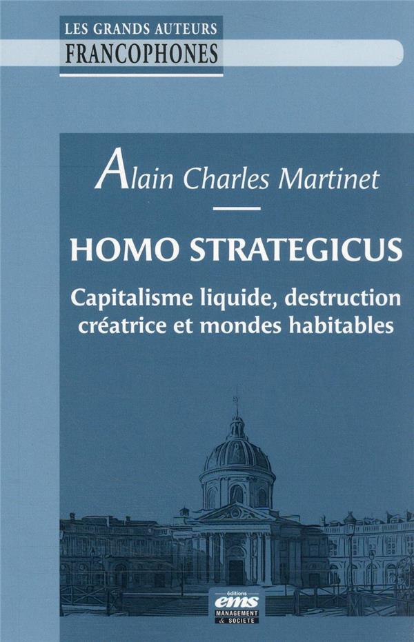HOMO STRATEGICUS - CAPITALISME LIQUIDE, DESTRUCTION CREATRICE ET MONDES HABITABLES
