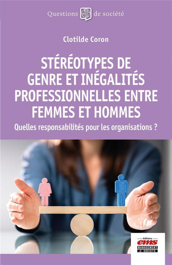 STEREOTYPES DE GENRE ET INEGALITES PROFESSIONNELLES ENTRE FEMMES ET HOMMES - QUELLES RESPONSABILITES