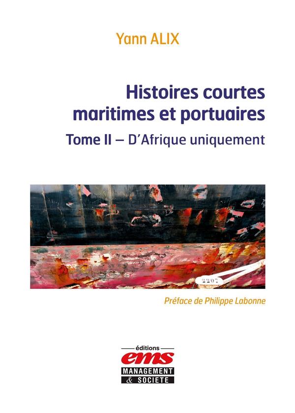 HISTOIRES COURTES MARITIMES ET PORTUAIRES - TOME 2 - D'AFRIQUE UNIQUEMENT