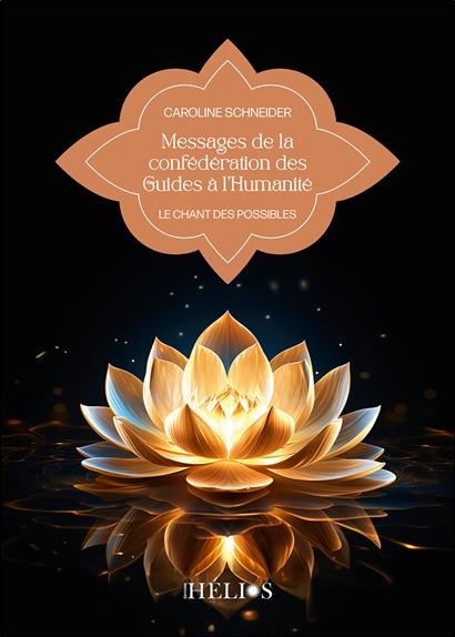 MESSAGES DE LA CONFEDERATION DES GUIDES A L'HUMANITE - LE CHANT DES POSSIBLES