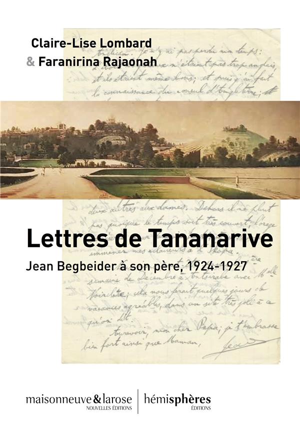 LETTRES DE TANANARIVE - JEAN BEIGBEDER A SON PERE, 1924-1927