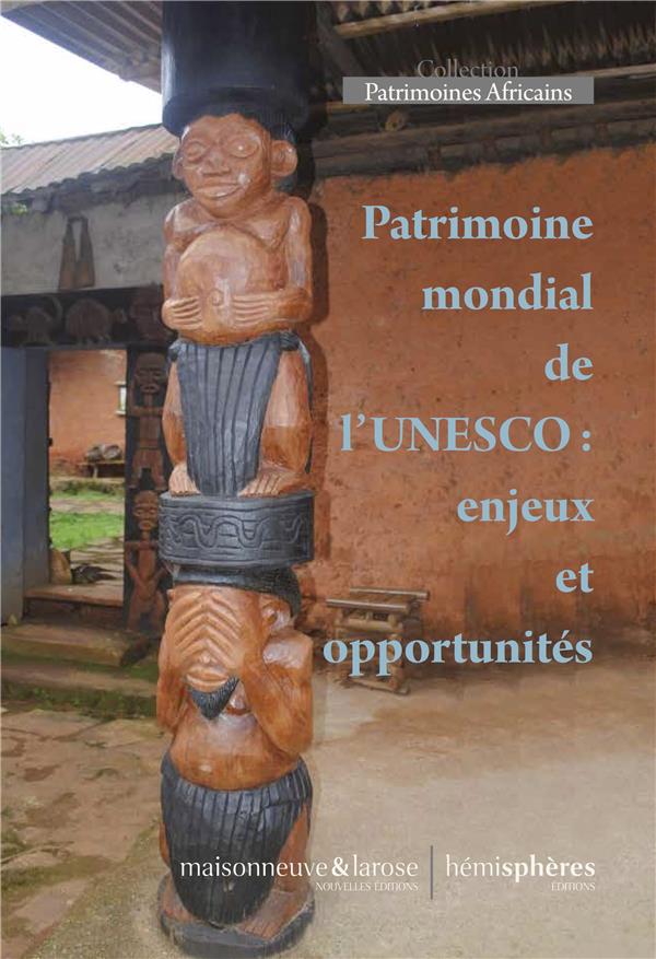 PATRIMOINE MONDIAL DE L'UNESCO : ENJEUX ET OPPORTUNITES