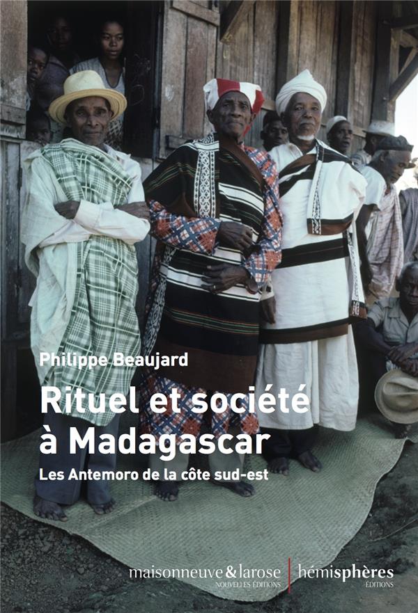 RITUEL ET SOCIETE A MADAGASCAR - LES ANTEMORO DE LA COTE SUD-EST