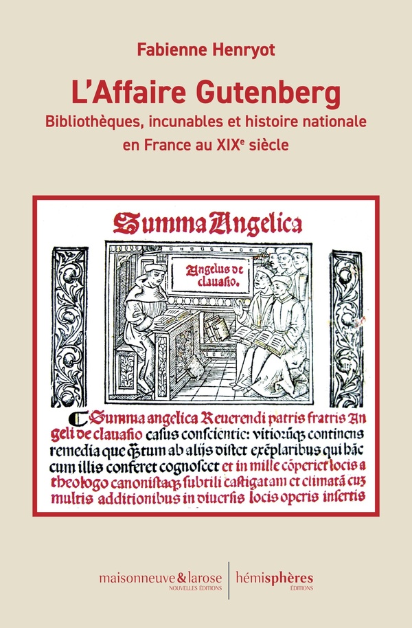 L'AFFAIRE GUTENBERG - BIBLIOTHEQUES, INCUNABLES ET HISTOIRE NATIONALE EN FRANCE AU XIXE SIECLE