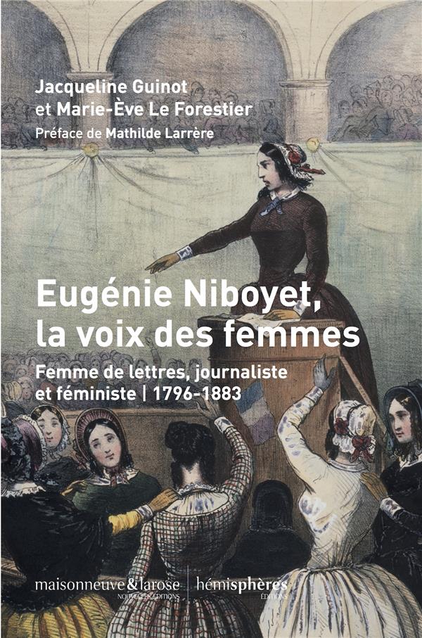 EUGENIE NIBOYET, LA VOIX DES FEMMES - FEMME DE LETTRES, JOURNALISTE ET FEMINISTE. 1796-1883