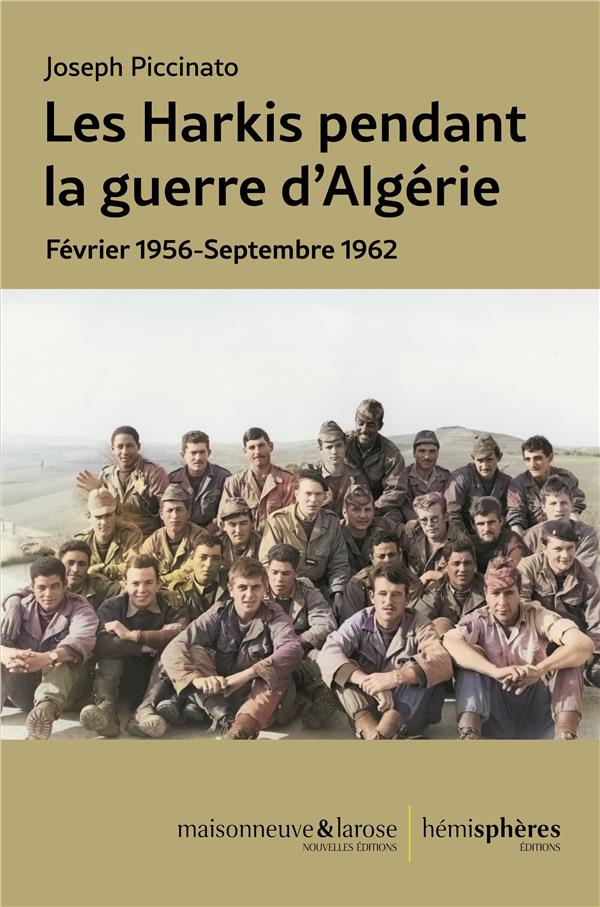 LES HARKIS PENDANT LA GUERRE D'ALGERIE - FEVRIER 1956-SEPTEMBRE 1962