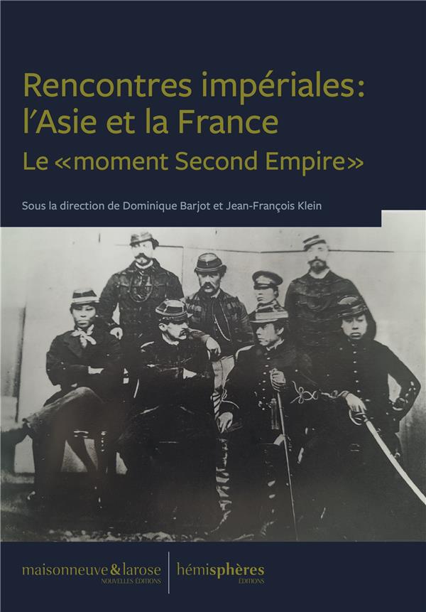 RENCONTRES IMPERIALES : L'ASIE ET LA FRANCE - LE MOMENT SECOND EMPIRE