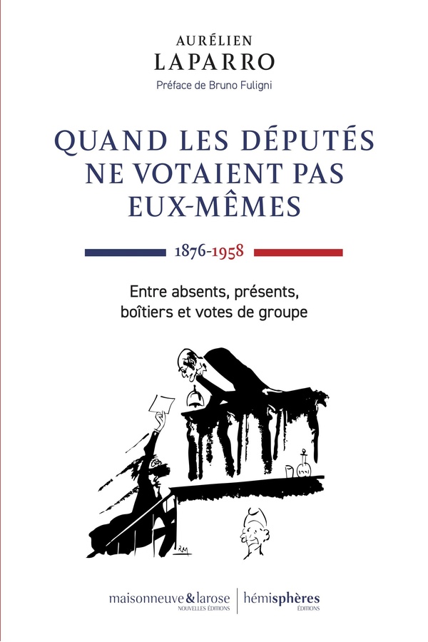 QUAND LES DEPUTES NE VOTAIENT PAS EUX-MEMES. 1876-1958
