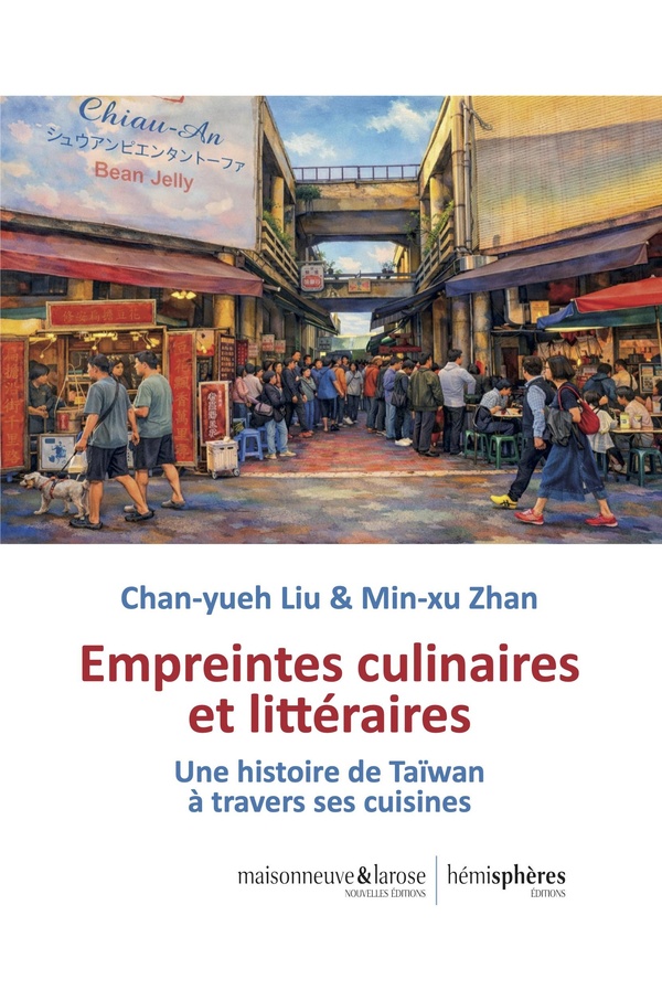 EMPREINTES CULINAIRES ET LITTERAIRES - UNE HISTOIRE DE TAIWAN A TRAVERS SES CUISINES
