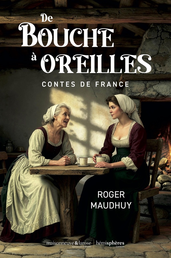 DE BOUCHE A OREILLES - CONTES DE FRANCE