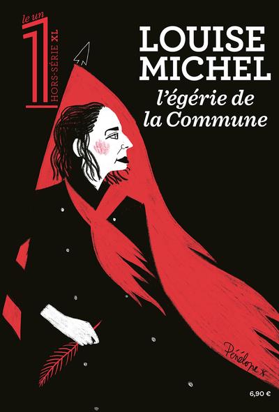 LE 1 HORS-SERIE XL - LOUISE MICHEL, EGERIE DE LA COMMUNE