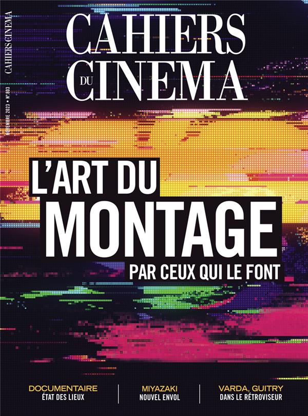 CAHIERS DU CINEMA N 803 : L'ART DU MONTAGE - NOVEMBRE 2023