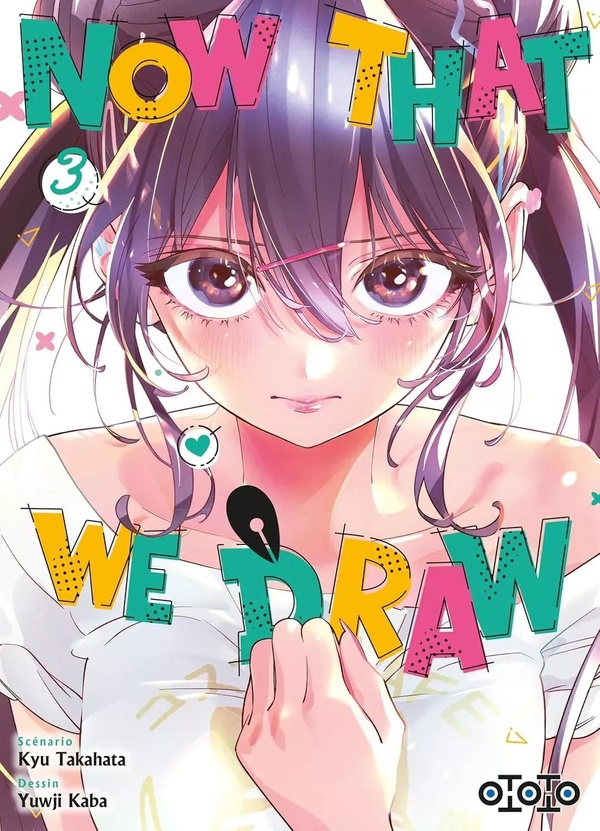 NOW THAT WE DRAW - TOME 03
