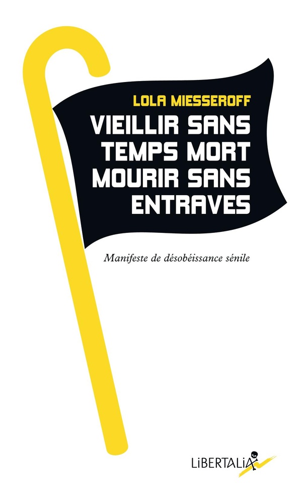VIEILLIR SANS TEMPS MORT, MOURIR SANS ENTRAVES - MANIFESTE