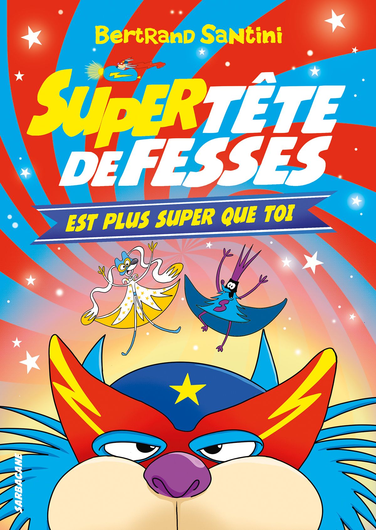 LES AVENTURES DE TETE DE FESSES - T04 - SUPER TETE DE FESSES EST PLUS SUPER QUE TOI