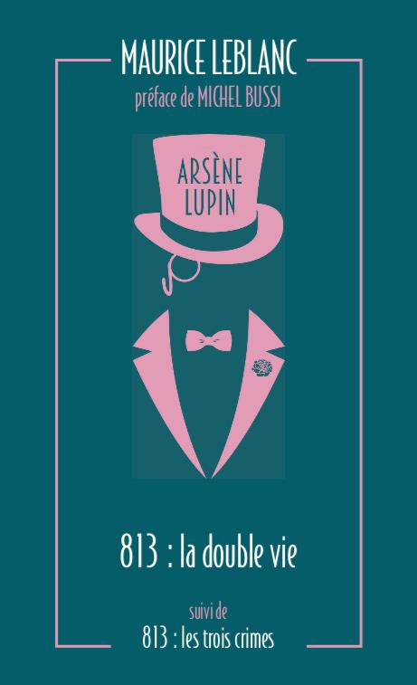 813. LA DOUBLE VIE D'ARSENE LUPIN - LES TROIS CRIMES D'ARSENE LUPIN