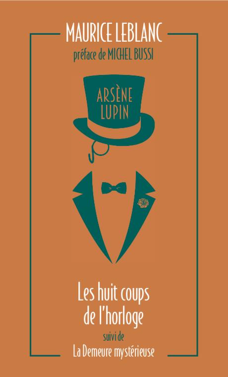 ARSENE LUPIN - LES HUIT COUPS DE L'HORLOGE SUIVI DE LA DEMEURE MYSTERIEUSE