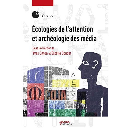 ECOLOGIES DE L'ATTENTION ET ARCHEOLOGIE DES MEDIA