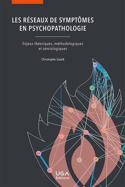 LES RESEAUX DE SYMPTOMES EN PSYCHOPATHOLOGIE - ENJEUX THEORIQUES, METHODOLOGIQUES ET SEMIOLOGIQUES
