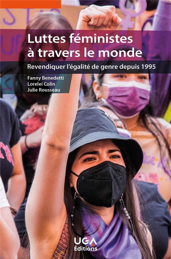 LUTTES FEMINISTES A TRAVERS LE MONDE - REVENDIQUER L'EGALITE DE GENRE DEPUIS 1995