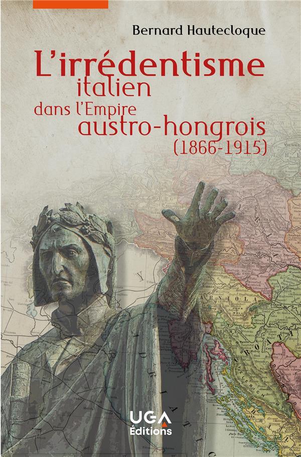 L'IRREDENTISME ITALIEN DANS L'EMPIRE AUSTRO-HONGROIS (1866-1915)
