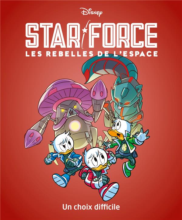 UN CHOIX DIFFICILE - STAR FORCE LES REBELLES DE L'ESPACE - TOME 4